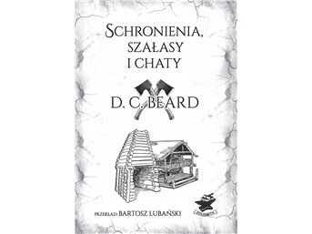Książka  „Schronienia, szałasy i chaty" D. C. Beard